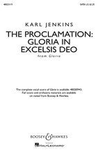 The Proclamation: Gloria in Excelsis Deo from Gloria by Karl Jenkins. For Choral (SATB). Boosey & Hawkes Sacred Choral. 16 pages.

Minimum order 6 copies.