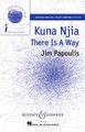 Kuna Njia (There Is A Way Sounds of a Better World). By Jim Papoulis. For Choral, Djembe (SSA). BH Sounds of a Better World. 20 pages.

The composer's work with African choirs has introduced him to many people who, although facing extreme adversity, somehow they maintain a joyous spirit that is more powerful than we can realize. The text is Swahili which adds to the rhythm and spirit of the music. Duration ca. 3 minutes 30 seconds.

Minimum order 6 copies.