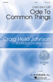 Ode to Common Things (featuring Texts of Pablo Neruda Craig Hella Johnson Choral Series). By Cary Ratcliff. For Choral (SSATBB WITH PIANO). Choral Large Works. Published by G. Schirmer.

Cary Ratcliff's charming and refreshing oratorio Ode to Common Things is set to poetry by Chilean writer Pablo Neruda, who, over the course of his life, wrote odes to ordinary, everyday objects, five of which were chosen for the Ratcliff setting. Starting with the percussive “Ode to Things,” the music sweeps through many moods, moving into a deep and emotional “Ode to the Bed” and the reflective “Ode to the Guitar.” The final two movements, “Ode to Scissors” and “Ode to Bread” complete the connection to everyday life.