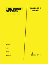 The Doubt Sermon (from DOUBT Baritone and Piano). By Douglas J. Cuomo. Schott. 12 pages. Schott Music #ED30120. Published by Schott Music.