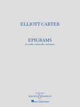 Elliott Carter - Epigrams (Violin, Violoncello, and Piano Playing Score). By Elliott Carter (1908-). For Cello, Piano, Violin, Piano Trio. Boosey & Hawkes Chamber Music. 36 pages.

Epigrams is Elliott Carter's final work. Carter composed it in New York City during the spring and summer of 2012 at the age of 103. This publication includes detailed notes on the edition in an appendix.