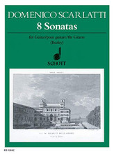 Eight Sonatas (Guitar Solo). By Domenico Scarlatti (1685-1757). For Guitar. Schott. 36 pages. Schott Music #ED12442. Published by Schott Music.