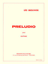 Preludio (Guitar Solo). By Leo Brouwer (1939-). Editions Durand. 3 pages. Editions Durand #ME0799600. Published by Editions Durand.