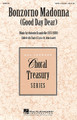 Bonzorno Madonna ((Good Day Dear)). By Antonio Scandello. For Choral (SATB). Treasury Choral. 8 pages. Published by Hal Leonard.

This delightful Italian madrigal will be a charming addition to any concert with imitative vocal phrases alternating with homophonic sections and culminating in a dancelike “ton dari don ton ton” refrain. Duration: ca. 1:20.

Minimum order 6 copies.