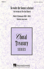 So Wahr die Sonne Scheinet (SA/TB). By Robert Schumann. Arranged by John Leavitt. For Choral (SA/TB). Treasury Choral. Festival. Book only. 8 pages. Published by Hal Leonard.

Equally effective with male or treble ensembles, this 2-part work offers an appropriate challenge to developing ensembles. Ideal for contest or festival occasions. Available: SA/TB. Performance Time: Approx. 2:00.

Minimum order 6 copies.