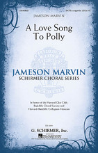 A Love Song to Polly for Choral (SATB). Choral. 12 pages. Published by G. Schirmer.

Reflections from composer Jameson Marvin on a love that is quiet and secure as a result of a life well lived and well loved. And even after many years together, the excitement of a love that can still grow is captured in the musical writing.

Minimum order 6 copies.