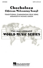 Chocholoza (African Welcoming Song) arranged by Michael Coolen. SATB. Festival Choral. Festival. 12 pages. Published by Hal Leonard.

Layered call and response vocals, African percussion, and optional movement all combine to create this cross-cultural celebration. Easily-learned, with lots of repetition will make this an unforgettable concert experience. Available separately: SATB only. Performance time: Approx. 2:30.

Minimum order 6 copies.