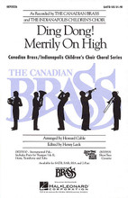 Ding Dong! Merrily on High by The Canadian Brass and The Indianapolis Children's Choir. Arranged by Henry Leck and Howard Cable. Brass quintet; choir. For Choral (SATB). Festival Choral. 12 pages. Published by Hal Leonard.

This traditional carol receives a spirited treatment by arranger Howard Cable. Edited by the Indianapolis Children's Choir's nationally-acclaimed conductor, Henry Leck. Available: SATB, SAB, SSA, 2-Part, Instrumental Pak, ShowTrax Cassette. Performance Time: Approx. 1:35.

Minimum order 6 copies.