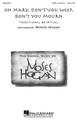 Oh Mary, Don't You Weep, Don't You Mourn arranged by Moses Hogan. SATB. Festival Choral. 12 pages. Published by Hal Leonard.

From the legato verse to the accented syncopation of the chorus, this setting is pure delight! Featuring a baritone soloist and a soprano obbligato, it offers dynamic contrast and interest to the listener. Accessible for many choirs.

Minimum order 6 copies.