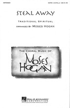 Steal Away arranged by Moses Hogan. For Choral (SATB). Festival Choral. Festival. HS/ADULT. 4 pages. Published by Hal Leonard.

Moses Hogan's contemporary settings of spirituals, original compositions, and other works have been enthusiastically accepted by audiences around the globe and have become staples in the repertoires of high school, college, church, community and professional choirs everywhere. Available: SATB a cappella. Performance Time: Approx. 5:40.

Minimum order 6 copies.