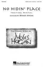 No Hidin' Place arranged by Moses Hogan. SATB DV A Cappella. Festival Choral. 12 pages. Published by Hal Leonard.

From the haunting baritone solo introduction, this arrangement moves into a happy back and forth dialog between the women and the men. Humor, dynamic and textural contrast, plus a few surprises make this an excellent and entertaining feature!

Minimum order 6 copies.