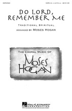 Do Lord, Remember Me arranged by Moses Hogan. SATB DV A Cappella. Festival Choral. 12 pages. Published by Hal Leonard.

The favorite children's song gets a bit of a bluesy treatment in this setting that is easily accessible by many choruses. Features a baritone solo.

Minimum order 6 copies.