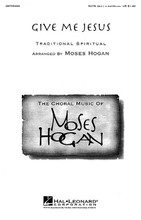 Give Me Jesus arranged by Moses Hogan. For Choral (SATB DV A Cappella). Festival Choral. Festival. 4 pages. Published by Hal Leonard.

Moses Hogan's contemporary settings of spirituals, original compositions, and other works have been enthusiastically accepted by audiences around the globe and have become staples in the repertoires of high school, college, church, community and professional choirs everywhere. Available: SATB divisi a cappella. Performance Time: Approx. 4:00.

Minimum order 6 copies.