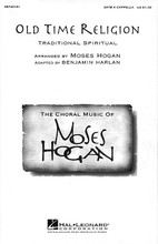 Old Time Religion arranged by Benjamin Harlan and Moses Hogan. For Choral (SATB). Hal Leonard Choral. Festival. 12 pages. Published by Hal Leonard.

This old-time favorite burns with the fire of the spirit! Available: SATB a cappella. Performance Time: Approx. 3:15.

Minimum order 6 copies.