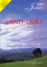 This Land of Ours (Vocal/Piano Score TTBB and Piano (Organ)). By Karl Jenkins. For Choral, Piano Accompaniment (TTBB). BH Secular Choral. Softcover. 64 pages. Boosey & Hawkes #M060120091. Published by Boosey & Hawkes.

This Land of Ours is a tie-in collection with a bestselling EMI Classics recording from the composer of Adiemus and The Armed Man: A Mass for Peace. A collection for TTBB and piano/organ, comprising well-loved movements from the composer's own works, plus arrangements by him of favorite hymns and folksongs, all inspired by the land of Wales.