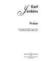 Praise (TTBB and Piano). By Karl Jenkins. For Choral, Chorus, Piano (TTBB). Boosey & Hawkes Sacred Choral. 8 pages. Boosey & Hawkes #M060107467. Published by Boosey & Hawkes.