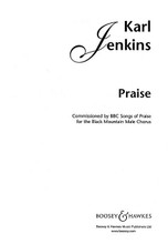 Praise (TTBB and Piano). By Karl Jenkins. For Choral, Chorus, Piano (TTBB). Boosey & Hawkes Sacred Choral. 8 pages. Boosey & Hawkes #M060107467. Published by Boosey & Hawkes.