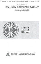 How Lovely Is Thy Dwelling Place by Johannes Brahms (1833-1897). For Choral (TTBB). Music Sales America. Sacred. 16 pages. Boston Music #BMC9384. Published by Boston Music.