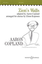 Zion's Walls (Revivalist Song). Arranged by Glenn Koponen and Aaron Copland. For Choral, Chorus, Piano (TTBB). Boosey & Hawkes Sacred Choral. 12 pages. Boosey & Hawkes #M051460724. Published by Boosey & Hawkes.

The original melody and words of this popular revivalist song are credited to John G. McCurry, compiler of the Social Harp (1855).

Other arrangements available: SATB (HL.48003920) and SSA (HL.48003921).

Minimum order 6 copies.