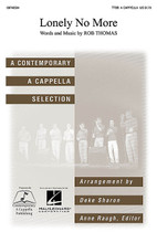 Lonely No More by Rob Thomas. By Rob Thomas. Arranged by Deke Sharon. For Choral (TTBB A Cappella). Choral. 12 pages. Published by Contemporary A Cappella Publishing.

Minimum order 6 copies.