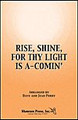 Rise, Shine, For Thy Light Is A-Comin' arranged by Dave Perry and Jean Perry. For Choral (TTB). Shawnee Press. 12 pages. Shawnee Press #C0328. Published by Shawnee Press.

This driving spiritual is an excellent choice in the various voicings for just about any choir size and type. The vocal ranges are comfortable. The voice-leading is logical and singable. Rise, Shine for Thy Light Is A-Comin' is a work that will help your choir explore active rhythmic texture, inner rhythmic pulse, dynamic contrast and full, healthy singing. Full piano accompaniment tracks available separately on Piano Trax 2004 (CD0218).

Minimum order 6 copies.