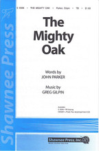 The Mighty Oak (Changing Voices Series). By Greg Gilpin and John Parker. For Choral (TB). Shawnee Press. 8 pages. Shawnee Press #C0336. Published by Shawnee Press.

This addition to the Changing Voice Series is a beautiful ballad that speaks of boys growing into men just as a small oak tree grows in the boy's back yard. “Oh, the rush of the mighty northern wind, the brawny wave of the sea. There is nothing quick as the passing of time, and there's nothing strong as a tree.” As in all the chorals in this series, it is designed for changed, changing and unchanged voices to sing and learn together.

Minimum order 6 copies.
