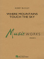 Where Mountains Touch the Sky by Robert Buckley. For Concert Band (Score & Parts). MusicWorks Grade 2. Grade 2.