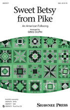 Sweet Betsy from Pike arranged by Greg Gilpin. SAB. Choral. 16 pages. Published by Shawnee Press.

Full of diverse rhythms, meters, harmonies, text-painting, and lots of humor, the journey of Sweet Betsy and Long Ike from Pike County to California has never sounded so fun! This delightful new take on the popular American folk song from the Gold Rush era will become a favorite for you and your singers and will certainly entertain your audiences.

Minimum order 6 copies.