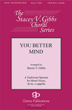 You Better Mind by Traditional Spiritual. Arranged by Stacey V. Gibbs. For Choral (SATB). Gentry Publications. 12 pages.

Stacey Gibbs has done it again! He's given us a fresh setting of a spiritual that will appeal to high school, college, community, and church choirs. Leaping into a vibrant tempo from the very start this arrangement carries a bluesy flavor as well. Although it has some divisi writing, it is less-complicated than many of his renditions making it especially suitable for high school choirs and festivals.

Minimum order 6 copies.