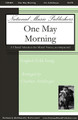 One May Morning arranged by Charlene Archibeque. For Choral (SATB). National/Emerson Fred Bock. 8 pages.

Revered conductor Charlene Archibeque has taken this English folk song and given it some sprightly twists. Although set primarily in 5/4, it bounces in two as the love story unfolds. The result is a song both ancient and new with a merry tale ending in wedded bliss. Great for high school and college choirs.

Minimum order 6 copies.