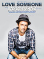 Love Someone (Sheet with Online Audio). By Jason Mraz. For Piano/Vocal/Guitar. Piano Vocal. Sheet w/ audio online. 12 pages. Published by Hal Leonard.

This sheet music features an arrangement for piano and voice with guitar chord frames, with the melody presented in the right hand of the piano part as well as in the vocal line. It also includes access to an online digital audio backing track!