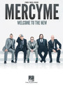 MercyMe - Welcome to the New by MercyMe. For Piano/Vocal/Guitar. Piano/Vocal/Guitar Artist Songbook. Softcover. 82 pages.

The 2014 album release from popular Christian band MercyMe reached #1 on the Billboard® Top Christian Album charts and as high as #4 on the Billboard® 200 album charts. Our matching songbook includes all ten tracks from the CD: Burn Baby Burn • Flawless • Gotta Let It Go • New Lease on Life • Shake • Welcome to the New • and more.