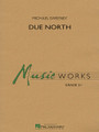 Due North composed by Michael Sweeney. For Concert Band (Score & Parts). MusicWorks Grade 2. Grade 2. Published by Hal Leonard. 
