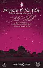 Prepare Ye the Way ((with Shout to the North)). Composed by Martin Smith and Michael Barrett. Arranged by Michael Barrett. For Choral (SATB). Glory Sound Christmas. Published by GlorySound.

Uses: Advent, Praise Team, Youth Choir

Scripture: Isaiah 37:16, Psalm 89:12, Mark 1:3

Balancing traditional and modern musical aesthetics, this song coupling speaks with broad appeal and its message is timeless and appropriate for seasonal programming. Springing from Old Testament Scripture, this lilting pairing in 6/8 sweeps across the heart with a joyful tone. It is ideal for traditional and transitional churches. Delightful!

Minimum order 6 copies.