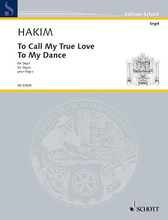 To Call My True Love to My Dance (Organ Solo). Composed by Naji Hakim (1955-). For Organ. Organ Collection. Softcover. 40 pages. Schott Music #ED20528. Published by Schott Music.