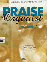 Praise Organist - Volume 2 (Organ Medleys for Contemporary Worship). Arranged by Don Wyrtzen. For Organ. Sacred Folio. 80 pages. Word Music #080689423383. Published by Word Music.

These 12 contemporary organ arrangements have been registered in a simple manner using the four basic families of organ tones. With emphasis placed on praise, this songbook is a perfect resource for churches that incorporate a blended style of worship and is ideal for preludes, offertories and special music. No church organist's library is complete without this compilation of medleys.