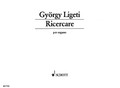 Ricercare composed by Gyorgy Ligeti (1923-2006) and Gy. For Organ. Schott. 8 pages. Schott Music #ED7745. Published by Schott Music.