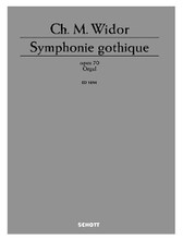 Symphonie Gothique Op. 70 (Organ). Composed by Charles Marie Widor (1844-1937). For Organ. Schott. 35 pages. Schott Music #ED1894. Published by Schott Music.