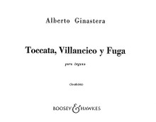 Toccata, Villancico y Fuga composed by Alberto Ginastera (1916-1983). For Organ (Organ). BH Organ. 12 pages. Boosey & Hawkes #M060031182. Published by Boosey & Hawkes.