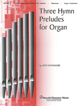 Three Hymn Preludes for Organ composed by Kiyo Watanabe. Organ. Shawnee Press. 20 pages. Shawnee Press #HF5228. Published by Shawnee Press.