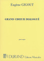 Grand Choeur Dialogue (Organ Solo). Composed by Eugene Gigout (1844-1925) and Eug. For Organ. Editions Durand. 9 pages. Editions Durand #DF0287400. Published by Editions Durand.