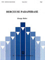 Berceuse Paraphrase composed by Baker George. For Organ. H.T. Fitzsimons Co. H.T. FitzSimons Company #F0635. Published by H.T. FitzSimons Company.

This piece contains wonderful French organ music sounds by a leading American composer. Featured by Mr. Baker on his compact disc on Delos Records, this fine concert repertoire provides challenging music for the advanced church musician.