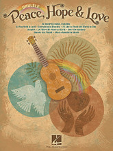 Peace, Hope & Love by Various. For Ukulele. Ukulele. Softcover. 144 pages. Published by Hal Leonard.

Over 50 folky favorites perfect for uke, including: All You Need Is Love • Bless the Beasts and Children • Blowin' in the Wind • Bridge over Troubled Water • Candle on the Water • Everything Is Beautiful • From a Distance • The Greatest Love of All • Heal the World • I'd like to Teach the World to Sing • Imagine • Lean on Me • Let It Be • Let There Be Peace on Earth • Love Can Build a Bridge • Over the Rainbow • Peace Train • The Rainbow Connection • The Rose • Seasons of Love • Sing • Somewhere Out There • Tears in Heaven • Turn! Turn! Turn! (To Everything There Is a Season) • What a Wonderful World • What the World Needs Now Is Love • You Light up My Life • You Raise Me Up • and more.