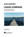 Liquid Compass composed by Alex Shapiro (1962-). For Concert Band (Score & Parts). Activist Music. Grade 5. Softcover. Published by Hal Leonard.

Continuing in the tradition of her innovative electroacoustic band works including Paper Cut, Immersion, and Tight Squeeze, Alex Shapiro's Liquid Compass takes the musicians and the audience on a journey that spans the mystical and the triumphant. A subliminal connection to the sea is conveyed through the creative use of metal bowls filled with water, and flutists will particularly enjoy the otherworldly “ooh-wah” effect that wends through the piece. Commemorating the 140th anniversary of Carthage College's wind band, this work migrates to different places, but never loses its bearings in pursuit of a musical true north. Dur: 9:00.