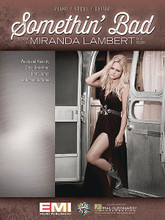 Somethin' Bad by Miranda Lambert. For Piano/Vocal/Guitar. Piano Vocal. 8 pages. Published by Hal Leonard.

This sheet music features an arrangement for piano and voice with guitar chord frames, with the melody presented in the right hand of the piano part as well as in the vocal line.