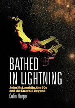 Bathed in Lightning (John McLaughlin, the 60s and the Emerald Beyond). Book. Softcover. 506 pages. Published by Jawbone Press.

On February 16 1969, John McLaughlin flew into New York, from London, in a snowstorm. The following day, Miles Davis, his hero, invited him to play on a record. Two years later, on the path of Bengali mystic Sri Chinmoy, John launched The Mahavishnu Orchestra – an evocation in music of spiritual aspiration and extraordinary power, volume and complexity, far beyond anything else in jazz or rock.

Curiously, it was also a huge success. John McLaughlin brought rock music to its pinnacle, the end point in an evolution from Mississippi blues through Coltrane, Hendrix and the Beatles. And then, in November 1975, he hung up his electric guitar and walked away from the stadiums of the rock world for an ongoing, restless career in music of other forms.

To most of the world, John McLaughlin looked like an overnight success, with a backstory going back only as far as that February in 1969. Yet he had been a professional musician since 1958, experiencing all the great movements in British music-trad jazz, rock'n'roll, R&B, soul, modern jazz, free jazz, psychedelic rock – a guitar for hire at the center of 'Swinging London', a bandmate of future members of Cream, Pentangle and Led Zeppelin, but always just under the radar.

Drawing on dozens of exclusive interviews and many months of meticulous research, author and music historian Colin Harper brings that unrepeatable era vividly to life. This landmark new work retrieves for the first time the incredible career of John McLaughlin before he conquered the world – and then chronicles how he did so.