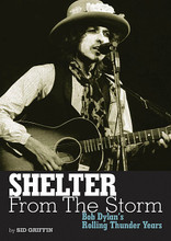 Shelter from the Storm (Bob Dylan's Rolling Thunder Years). Book. Softcover. 256 pages. Published by Jawbone Press.

In the fall of 1975 and spring of 1976, Bob Dylan led a travelling retinue of musicians around America on the two legs of the Rolling Thunder tour. Along for the ride were Joan Baez, Roger McGuinn, Ramblin' Jack Elliott, David Blue, Kinky Friedman, T-Bone Burnett, Allen Ginsberg, Sam Sheppard, Mick Ronson, and dozens more musicians, friends, family and hangers-on. The circus was documented in the film Renaldo and Clara, the live album Hard Rain, and a TV concert special of the same name, while in between the two legs of the tour Dylan released the classic Desire album. It is this period of heightened creativity and personal drama that Dylan-authority, author, and musician Sid Griffin examines in Shelter from the Storm. Interviewing many of the tour's participants, including musicians Roger McGuinn, T-Bone Burnett, Arlo Guthrie, and Ramblin' Jack Elliott, and tour manager Louie Kemp, Griffin mixes meticulous musical analysis into a gripping narrative in this definitive account of the Rolling Thunder years.