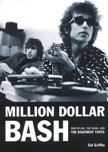 Million Dollar Bash (Bob Dylan, The Band, and the Basement Tapes). Book. Softcover. 336 pages. Published by Jawbone Press.

Million Dollar Bash tells for the first time the whole story of the Basement Tapes, recorded in summer 1967 when Bob Dylan's career was at a crossroads. Recovering from a mysterious motorcycle crash, he gathered together a few musician friends in Woodstock, New York, and informally recorded a bunch of songs intended to be heard by no one but themselves. Instead, they changed music forever. In this new book, musician and author Sid Griffin examines the recordings in detail, demonstrating on every page a musician's insight into the Basement Tapes, the men who recorded them, and the times in which they were made. Every Dylan fan needs this book.