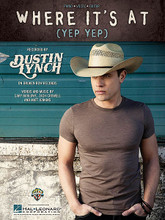 Where It's at (Yep Yep) by Dustin Lynch. For Piano/Vocal/Guitar. Piano Vocal. 8 pages. Published by Hal Leonard.

This sheet music features an arrangement for piano and voice with guitar chord frames, with the melody presented in the right hand of the piano part as well as in the vocal line.