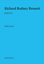 Partita (Study Score). Composed by Richard Rodney Bennett. For Score (Study Score). Music Sales America. Softcover. 64 pages. Novello & Co Ltd. #NOV164582. Published by Novello & Co Ltd.